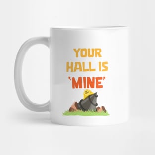 Your hall is Mine Mug